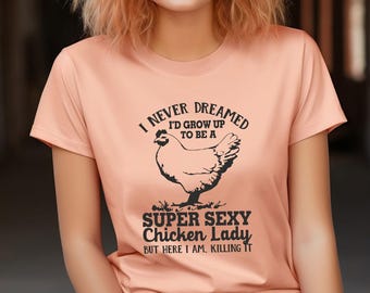 Funny Chicken T Shirt, Chicken Farmer Shirt, Chicken Lady T-Shirt, Cute Chicken TShirt, Sassy Tee Shirt For Women, Chicken Mom Gifts