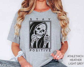 Skull Stay Positive Shirt, Skeleton Stay Positive T-Shirt, Stay Positive Skeleton Shirt, Funny Gift, Skeleton Party, Motivational Shirt
