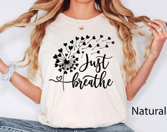 Just Breathe Meditation Shirt for Women, Yoga Dandelion Shirt for Her, Cute Shirt for Yoga Instructor, Boho Windflower Shirt for Meditation
