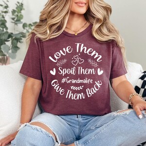 Love Them Spoil Them Give Them Back, Grandma Shirt, Grandmother Shirt, Gifts for Grandma, Funny Grandma Shirt, Grandma Life, Grandma Tshirt
