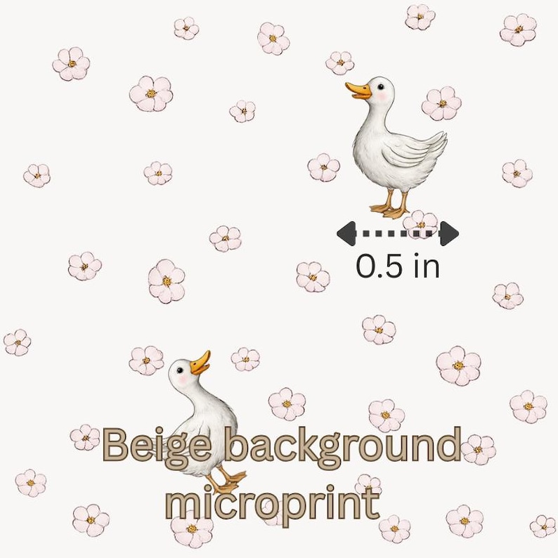 May include: A beige background microprint featuring white ducks with yellow beaks and feet, and scattered pink flowers. The ducks are approximately 0.5 inches in length. The text "Beige background microprint" is also present.