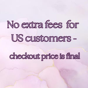 May include: A digital graphic with a watercolor background in shades of pink and gold. The text in the image reads "No extra fees for US customers - checkout price is final."