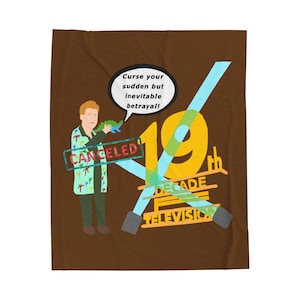 Puede incluir: Manta marrón con una ilustración de dibujos animados. Un personaje con una camisa estampada sostiene un juguete de dinosaurio verde. El texto incluye "Curse your sudden but inevitable betrayal!" y "Canceled" sobre un gran gráfico de "19th Decade Television".