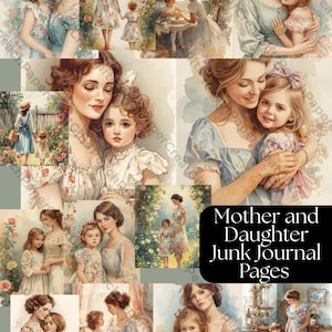 May include: A collage of watercolor illustrations featuring mothers and daughters in various poses. The images depict women and girls in vintage dresses, embracing and interacting in garden and interior settings. Text reads "Mother and Daughter Junk Journal Pages."