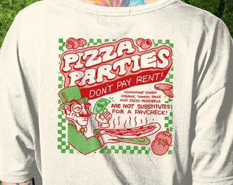 May include: A white t-shirt with a vintage-style graphic of a pizza party. The graphic features a cartoon chef holding a pizza and the text "Pizza Parties Don't Pay Rent! Homemade Dough, Fresh Sauce, and Fresh Mozzarella Are Not Substitutes For A Paycheck!"