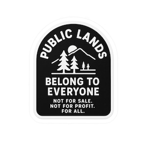 Public Lands Belong to Everyone Vinyl Sticker Car Decal for Windows Coolers Laptops or Water Bottles