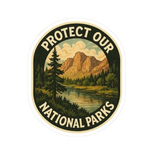 Protect Our National Parks, Nature Conservation Vinyl Decal, EcoFriendly Outdoor Sticker, Environmentalist Gift, Laptop and Water Bottle Art