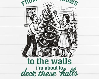 私はこれらのホールを飾ろうとしています SVG PNG シャツ、ヴィンテージの面白いクリスマス、女性のクリスマス、クリスマスの子供、休日、昇華、Cricut 用の SVG ファイル