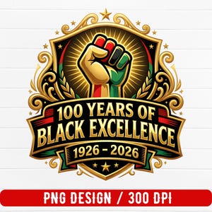 Könnte beinhalten: Eine goldene, schwarze, rote und grüne Grafik mit dem Text "100 YEARS OF BLACK EXCELLENCE 1926-2026" und einer geballten Faust. Das Design ist mit aufwendigen goldenen Filigranarbeiten und Sternen umrahmt. Das untere Banner lautet "PNG DESIGN / 300 DPI".