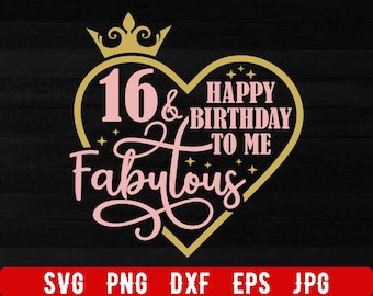 16 y fabuloso SVG PNG, 16 cumpleaños SVG, Dieciséis cumpleaños SVG, 16 años SVG, Dulces 16 SVG, Fiesta de 16 cumpleaños SVG, Oficialmente 16