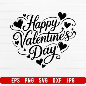 May include: Black "Happy Valentine's Day" design in a heart shape with decorative swirls and hearts. The image includes file type options: EPS, PNG, SVG, DXF, and JPG, on a red banner.