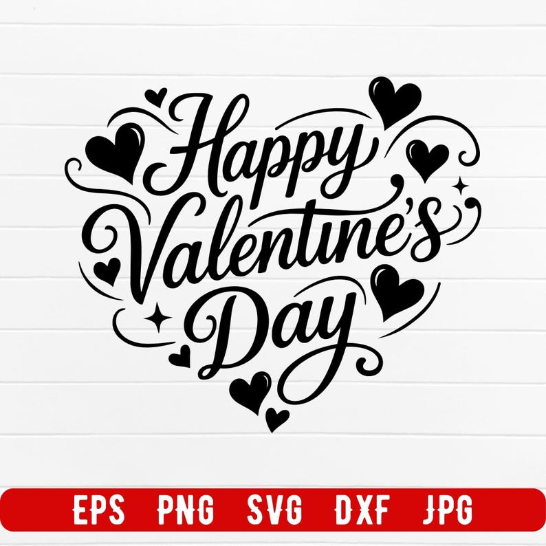 May include: Black "Happy Valentine's Day" design in a heart shape with decorative swirls and hearts. The image includes file type options: EPS, PNG, SVG, DXF, and JPG, on a red banner.