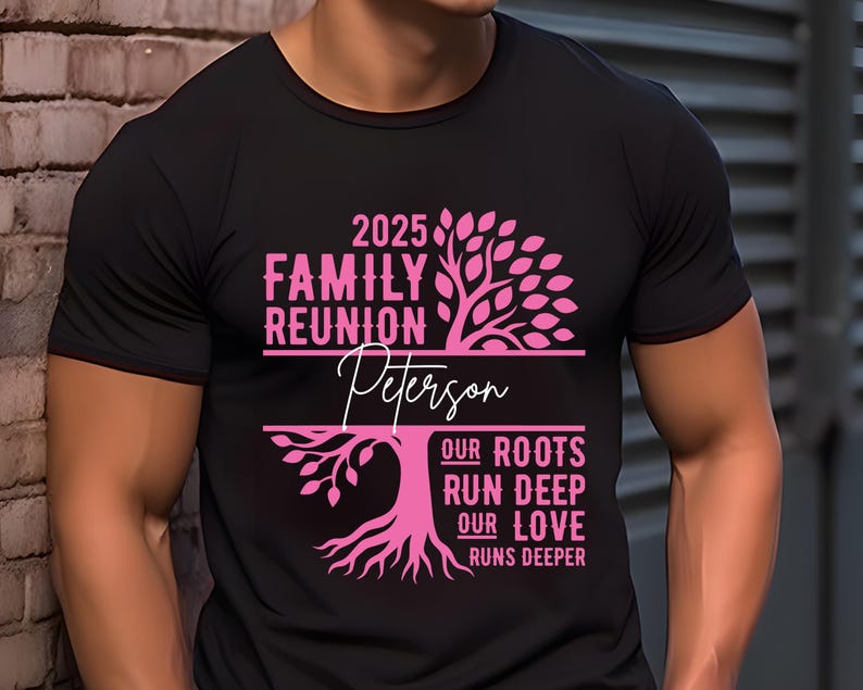 May include: Black t-shirt with a pink family reunion design. The design includes the text "2025 Family Reunion Peterson" with a tree graphic and the words "Our Roots Run Deep, Our Love Runs Deeper."