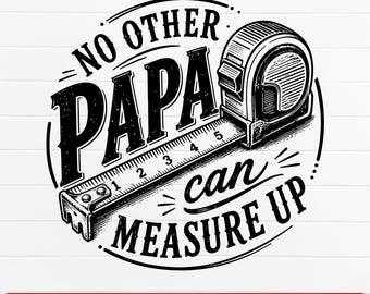 Kein anderer Papa kann sich vermessen SVG PNG, Vatertagsgeschenk Png, lustiges Papa-Shirt-Design, Maßband Papa Grafik Cricut