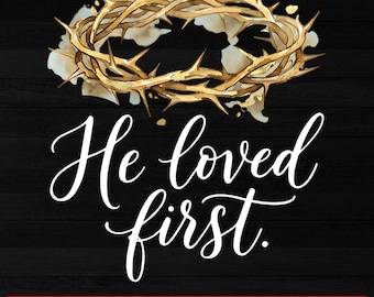 He Loved First PNG, Religious PNG, Jesus PNG, Crown Of Thorn Png, Preppy Art Png, Trendy Png, Crown Png, Faux Glitter Png, Easter Png, V Day