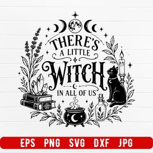 Puede incluir: Un diseño gráfico en blanco y negro con el texto There's a little witch in all of us, rodeado de ilustraciones de un gato, una vela, un caldero, cristales sobre libros y fases lunares, con los formatos de archivo EPS, PNG, SVG, DXF y JPG.