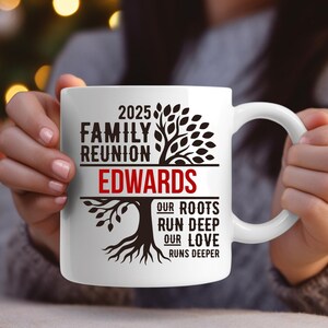 May include: White ceramic mug with a black and red family tree design. The mug reads "2025 Family Reunion Edwards" with the text "Our roots run deep, our love runs deeper". A perfect gift for family gatherings.