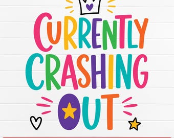 Currently Crashing Out SVG PNG, Funny Quote Shirt Design, Preppy Trendy Sublimation, Retro Colorful Adult Humor Svg, Trendy Png Design