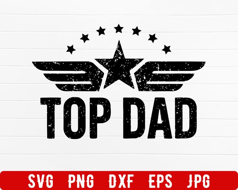 K&ouml;nnte beinhalten: Schwarz-wei&szlig;es Grafikdesign mit dem Text "TOP DAD" in fetter Schrift. &Uuml;ber dem Text befindet sich ein Stern mit Fl&uuml;geln und ein Halbkreis aus Sternen. Der untere Teil des Bildes zeigt die Dateitypen SVG, PNG, DXF, EPS und JPG.
