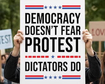 Democracy Doesn't Fear Protest Dictators Do Sign PRINTABLE Protest Sign, No Kings Day Anti-Trump, Anti-MAGA Sign PRINTABLE, Digital Download