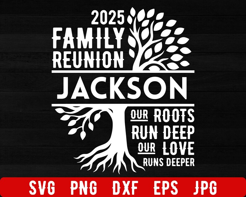May include: A black and white family reunion design with the text "2025 Family Reunion Jackson." The design features a tree with the words "Our Roots Run Deep, Our Love Runs Deeper."