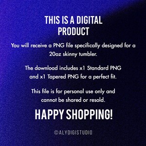 May include: Digital product graphic on a dark blue background. Text reads "THIS IS A DIGITAL PRODUCT" and details a PNG file designed for a 20oz skinny tumbler. Includes standard and tapered PNG files. For personal use only.