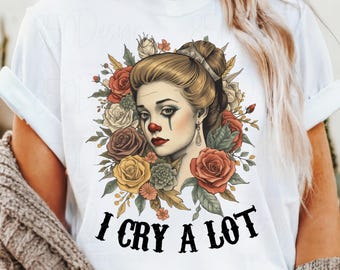 I Cry A Lot Sad Clown Woman PNG Vintage Circus Gothic Shirt Design