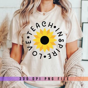 Teacher Sunflower PNG: Teach Love Inspire, Back to School (Digital Download)