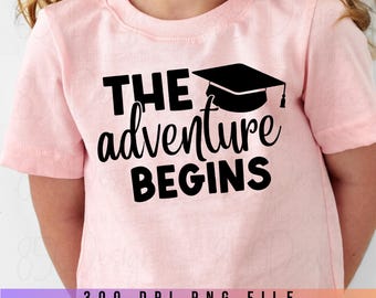 Graduation Cap PNG The Adventure Begins Senior Class Shirt Design School Clipart Digital Download