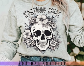 Floral Skull Raising Hell PNG Funny Skeleton Shirt Sarcastic Skull Graphic Digital Download