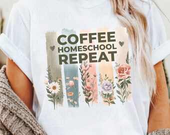 Coffee Homeschool Repeat PNG Floral Shirt Design for Homeschool Moms