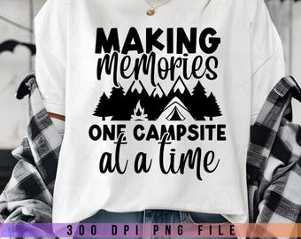 Making Memories One Campsite At A Time PNG Camping Shirt Design Outdoor Campfire Tent Sublimation Digital Download
