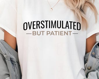 Overstimulated But Patient PNG Teacher Shirt Design Minimal Typography Sublimation