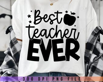 Best Teacher Ever PNG Sublimation Design Teacher Life School Teacher Gift Shirt Graphic Digital Download