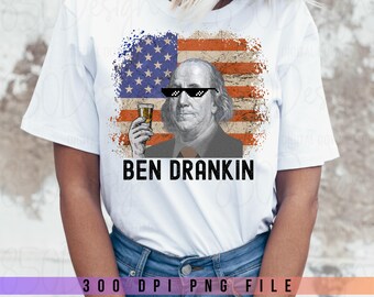Ben Drankin 4th Of July PNG Benjamin Franklin Beer Patriotic Funny Shirt Design Digital Download