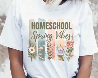 Homeschool Mom Spring Shirt PNG Floral Teacher Sublimation Design Boho T Shirt Graphic