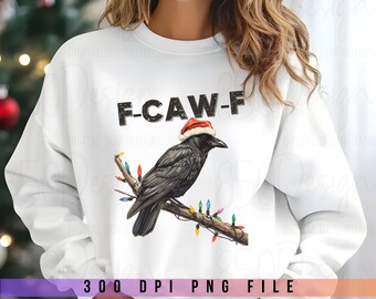 F Caw F Crow PNG Funny Rude Christmas Crow Santa Hat Lights Gothic Raven Shirt Design Digital Download