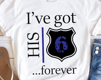 Ive Got His 6 Forever Police Wife PNG Thin Blue Line Support Sublimation Design