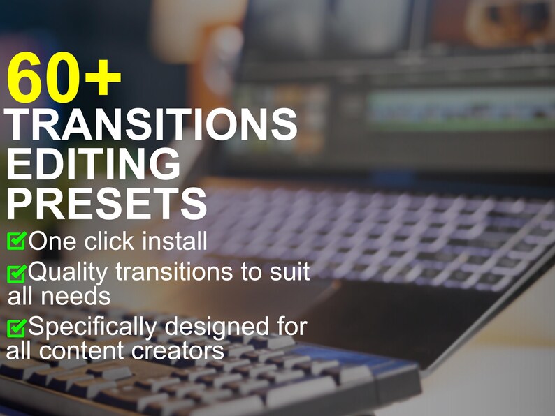 Op de afbeelding: Afbeelding van een laptoptoetsenbord met tekstoverlay. De tekst luidt "60+ TRANSITIONS EDITING PRESETS" met extra tekst: "One click install", "Quality transitions to suit all needs" en "Specifically designed for all content creators."