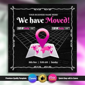 May include: A square graphic with a black background and white decorative border. The text "We have Moved!" is displayed in white and pink. A map with pink location markers and a large pink location pin is in the center. The date and time of the move are also displayed.