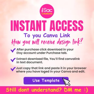 May include: A pink and white graphic with the text "INSTANT ACCESS" and instructions on how to access a Canva link after purchase. The image includes a logo and a call to action button that says "Use Template".
