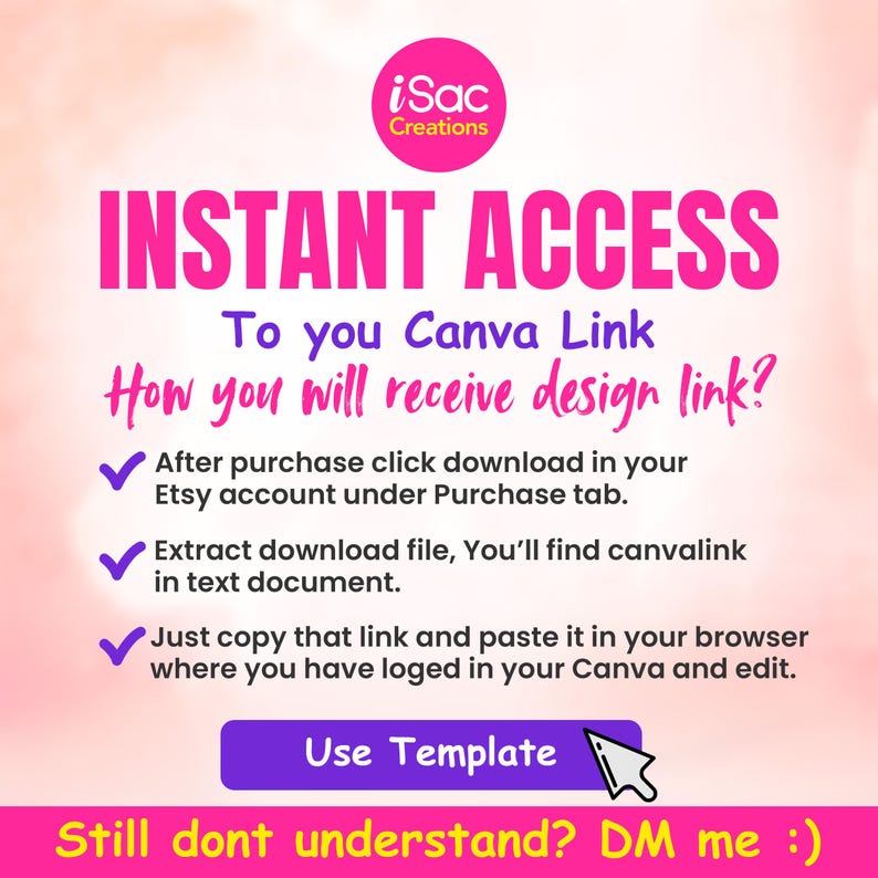 May include: A pink and white graphic with the text "INSTANT ACCESS" and instructions on how to access a Canva link after purchase. The image includes a logo and a call to action button that says "Use Template".