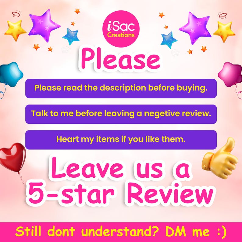 May include: A pink and purple graphic with the text "iSac Creations" and "Please." It includes the phrases "Please read the description before buying," "Talk to me before leaving a negative review," and "Heart my items if you like them."