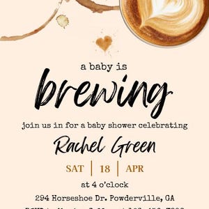 May include: Baby shower invitation with a coffee theme. The words "a baby is brewing" are in a stylish font. The invitation includes the name Rachel Green, date, time, and RSVP information.