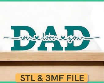 STL File Fathers Day Gift For Dad | Digital 3D Printed Gift For Dad | We Love You Dad 3D Printed Sign | STL Print Files | Dad Home Decor