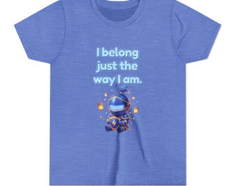 Kids| I Belong Just The Way I Am | Shirt for Kids | Positive Youth Tee | Neurodivergent Kids Affirming Shirt | Confidence Tee | Kids Pack 01