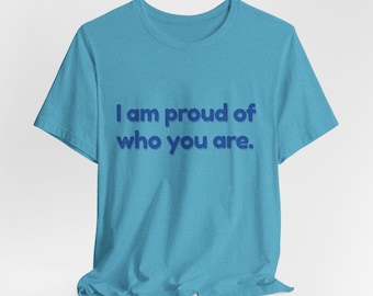 Growup Blue | I Am Proud Of Who You Are | Matching Tee | Affirmation Shirt | Matching Family Tee | Parent Shirt | Unisex Tee | Pack 01