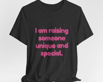 Growup tee | I Am Raising Someone Unique And Special | Parent Matching Tee | Mom Affirmation Shirt | Family Tee | Unisex Pack 01