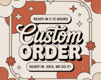 Custom Order For Designs ( Digital Download )