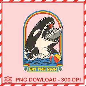 Funny Eat The Rich PNG, Funny Orca Killer Whale Clipart, Anti Capitalism Shirt Design,Funny  Political
